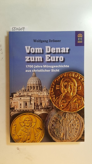 Drösser, Wolfgang [Verfasser]  Vom Denar zum Euro : 1700 Jahre Münzgeschichte aus christlicher Sicht 
