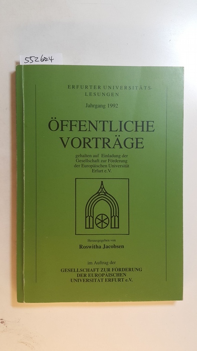 Jacobsen, Roswitha [Hrsg.]  Erfurter Universitätslesungen Jahrgang 1992. Öffentliche Vorträge gehalten auf Einladung der Interessengemeinschaft Alte Universität Erfurt e.V. 