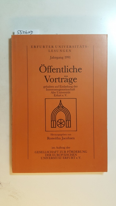 Jacobsen, Roswitha [Hrsg.]  Erfurter Universitätslesungen Jahrgang 1991. Öffentliche Vorträge gehalten auf Einladung der Interessengemeinschaft Alte Universität Erfurt e.V. 