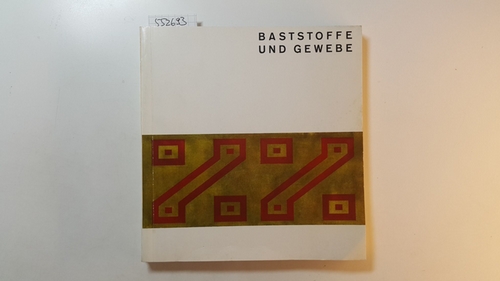 Diverse  Baststoffe und Gewebe : Ozeanien; Indien, Indonesien, Amerika ; Ausstellung des Städtischen Museums für Völkerkunde Frankfurt am Main 