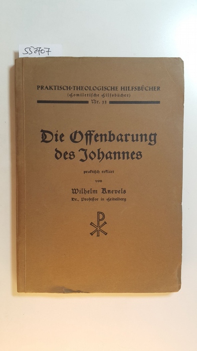 Wilhelm Knevels  Die Offenbarung des Johannes praktisch erklärt von Wilhelm Knevels Dr. , Professor in Heidelberg (=Praktisch-Theologische Hilfsbücher; Nr.13) 