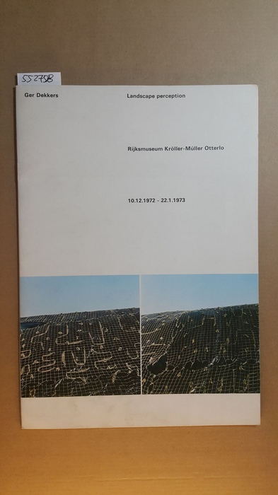 Dekkers, Ger  Landscape perception. Rijksmuseum Kröller-Müller Otterlo 10.12.1972 - 22.1.1973. 