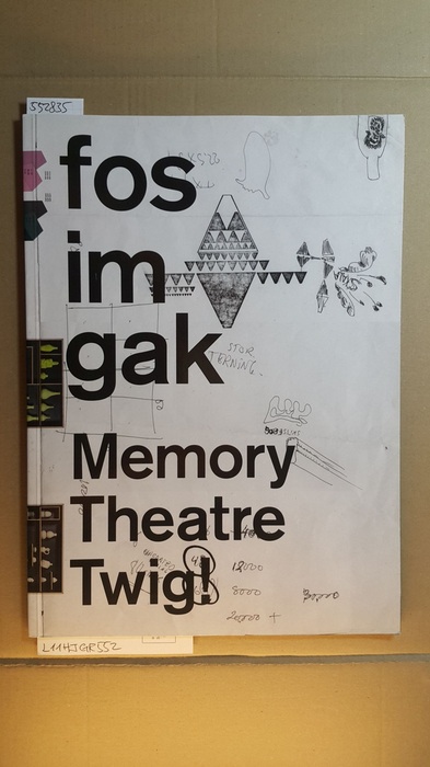 Vries, Janneke de (Herausgeber) ; FOS (Illustrator)  Fos im Gak : memory theatre twig! ; (anlässlich der Ausstellung FOS: Memory Theatre Twig!, 01. Juni bis 10. August 2008, GAK, Gesellschaft für Aktuelle Kunst) 