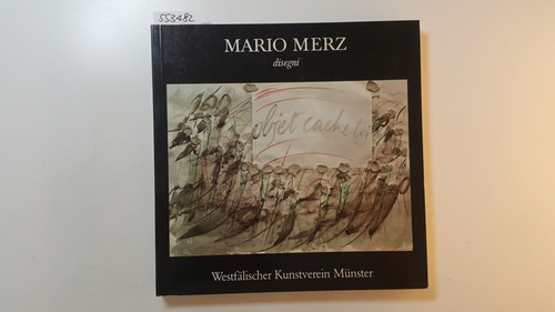 Haenlein, Carl [Hrsg.]  Mario Merz - Disegn. Arbeiten auf Papier.  29. Oktober bis 5. Dezember 1982 WESTFALISCHER KUNSTVEREIN Münster 