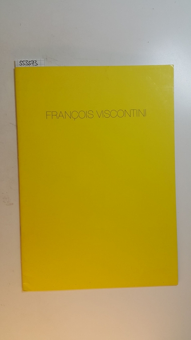 Viscontini, Francois  Francois Viscontini : Lokomotiven und Schiffe ; Galerie Michael Horbach 