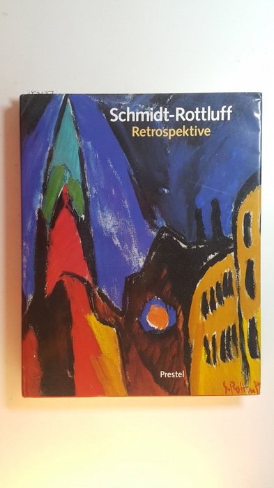 Schmidt-Rottluff, Karl [Ill.] ; Thiem, Gunther [Hrsg.] ; Gäßler, Ewald [Mitverf.]  Karl Schmidt-Rottluff : Retrospektive ; (dieser Katalog erschien anlässlich der Ausstellung in der Kunsthalle Bremen vom 16. Juli - 10. September 1989 und in der Städtischen Galerie im Lenbachhaus, München vom 27. September - 3. Dezember 1989) 