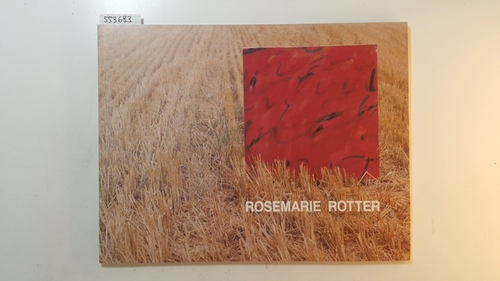 Diverse  Rosemarie Rotter. Arbeiten auf Leinwand und Papier in Mischtechnik 