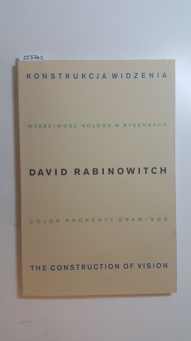 Diverse  David Rabinowitch : konstrukcja widzenia : w&#322;a&#347;ciwo&#347;&#263; koloru w rysunkach. Styczen - Luty 1999. The construction of vision : color property drawings January - February 1999 