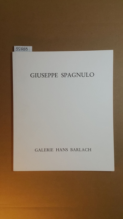 Barlach, Hans [Hrsg.]  Giuseppe Spagnulo : Galerie Hans Barlach Hamburg und Köln 1986 