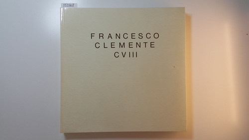 Clemente, Francesco [Ill.]  Francesco Clemente : CVIII watercolours, Adayar 1985 ; (erscheint in Verbindung mit d. Ausstellung d. Aquarelle Francesco Clementes in Basel (Museum für Gegenwartskunst, Mai Juli 1987) ; Groningen (Groninger Museum, September Oktober 1987) ...) 