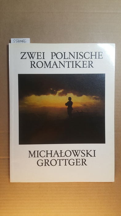Diverse  Michalowski - Grottger. Zwei polnische Romantiker. 
