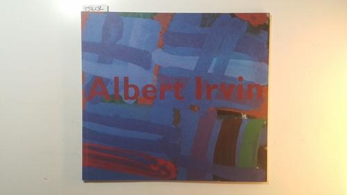 Irvin, Albert  Irvin, Albert. Ausstellungskatalog. 23 November 1994-14 January 1995. Katalog. 