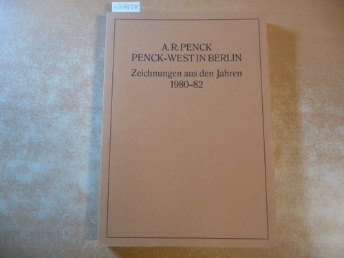 Penck, A.R.  Penck-West in Berlin, Zeichnungen aus den Jahren 1980-82 