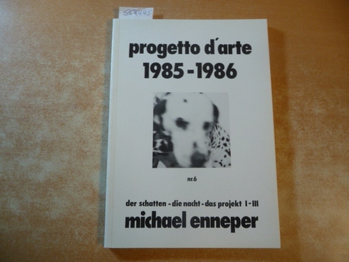 Enneper, Michael  Progetto d'arte Nr. 6, 1985-1986 - der schatten - die nacht - das projekt I.-III. - dokumente meiner existenz, vergängliche spuren meiner arbeit, orte zu denen ich zurückkehren kann 