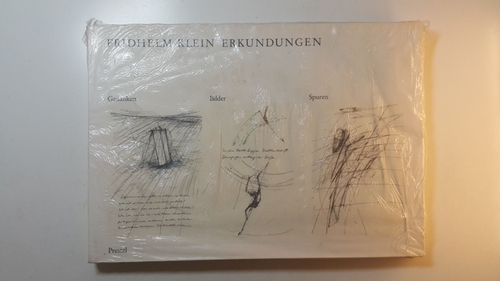 Klein, Fridhelm [Ill.]  Fridhelm Klein, Erkundungen : Gedanken, Bilder, Spuren ; (anlässl. d. Ausstellung von Fridhelm Klein im Wilhelm-Hack-Museum, Ludwigshafen, 5.6. - 6.7.82 u. im Stadt-Museum, München, 26.5. - 26.6.83) 