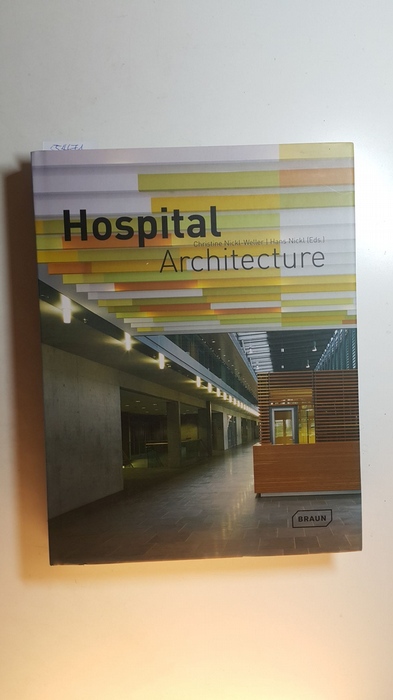 Hattstein, Markus ; Nickl-Weller, Christine [Hrsg.]  Hospital architecture 