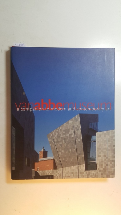 Debbaut, Jan [Hrsg.] ; Verhulst, Monique [Hrsg.] ; Berndes, Christiane [Mitarb.]  Van Abbemuseum : a companion to Modern and Contemporary Art 