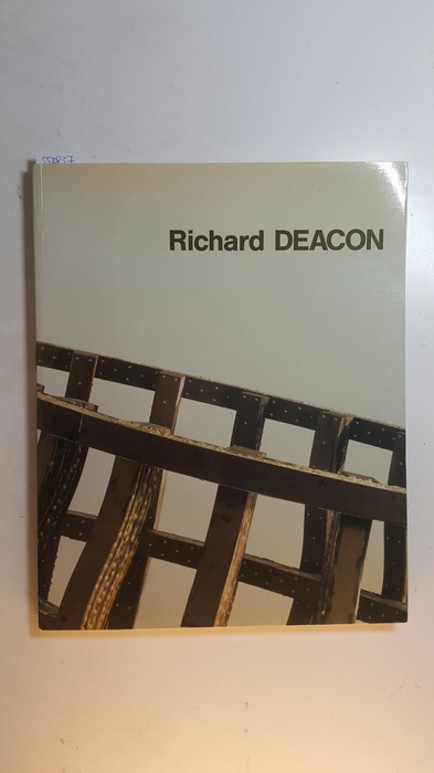 Deacon, Richard  Richard Deacon, esculturas y dibujos : 1985 - 1988 ; Maastricht, Bonnefantenmuseum ; Luzern, Kunstmuseum ; Madrid, sala de exposiciones de la Fundación Caja de Pensiones, 11. de abril - 22. de mayo 1988 