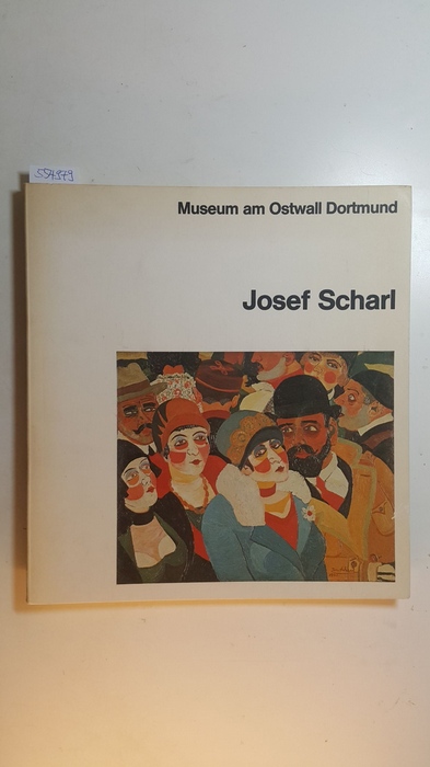 Scharl, Josef  Josef Scharl : 26. September - 31. Oktober 1976, (Museum am Ostwall, Dortmund). 