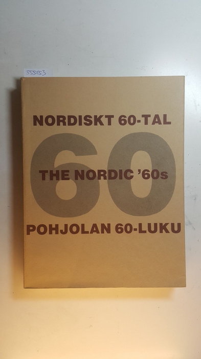 Diverse  Nordiskt 60-tal : uppbrott och konfrontation : pohjolan 60-luku : murros ja vastus : the Nordic '60s : upheaval and confrontation : 1960-1972 