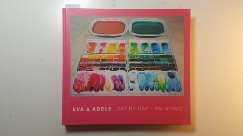 Nordal, Bera [Hrsg.]  Eva & Adele, day by day - painting : (the Nordic Watercolour Museum, November 9 2003 - January 25 2004 