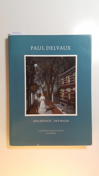 Delvaux, Paul und Paul Aloise de Bock  Paul Delvaux. Der Mensch - Der Maler. Einleitung Paul Aloise de Bock 50 Abb, davon 8 in Farbe. 