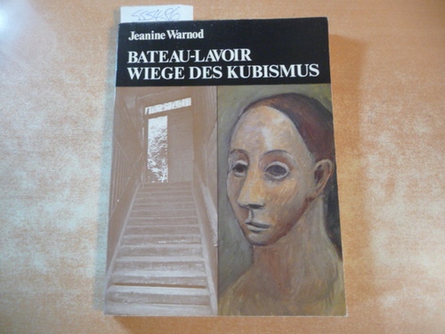 Warnod, Jeanine  Bateau - Lavoir : Wiege des Kubismus 1892 - 1914. Deutsche Übersetzung von Ursula Patzies. 