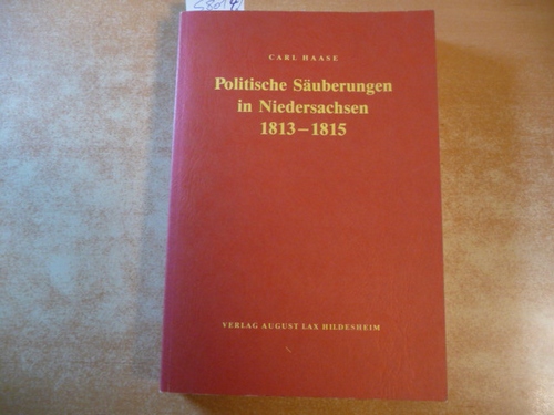 Haase, Carl  Politische Säuberungen in Niedersachsen : 1813 - 1815 ; eine Fallstudie zur Phänomenologie der Kollaboration 