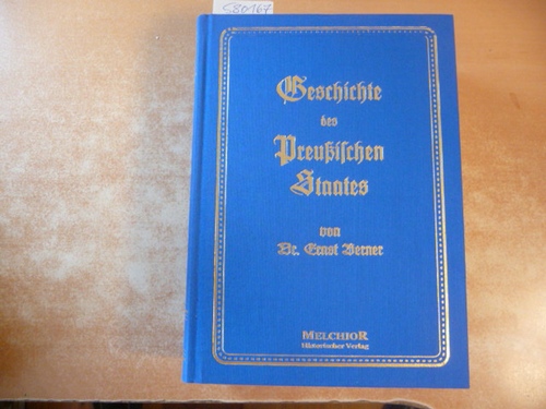 Berner, Ernst  Geschichte des preußischen Staates. Mit 63 Tafeln und zwei Beilagen in Farbendruck und Buchdruck 