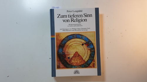 Lengsfeld, Peter; Jäger, Willigis  Zum tieferen Sinn von Religion : Religionsgespräche in Asien und anderswo 