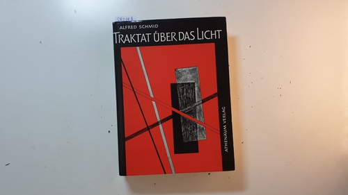 Schmid, Alfred  Traktat über das Licht : eine gnostische Schau, Mit 1 Heft: Begleitwort 
