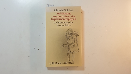 Schöne, Albrecht  Aufklärung aus dem Geist der Experimentalphysik : Lichtenbergsche Konjunktive 