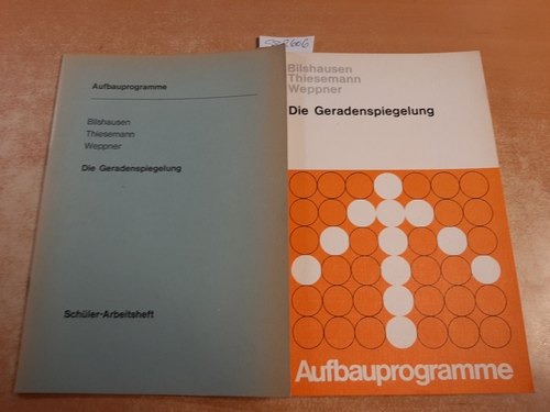 Bilshausen, H., Thiesemann, F. , Weppner, H.  Die Geradenspiegelung - Aufbauprogramme + Die Geradenspiegelung : Schüler-Arbeitsheft. Aufbauprogramme (2 BÜCHER) 