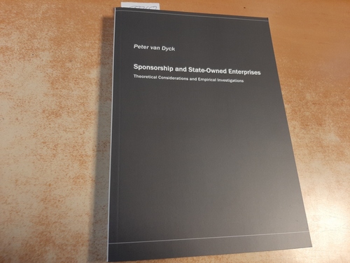 Dyck, Peter van  Sponsorship and state-owned enterprises - theoretical considerations and empirical investigations 