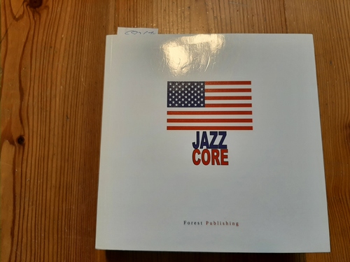Eichert, Carmen  Jazz core : jazz musicians, jazz catalogues, years of jazz 