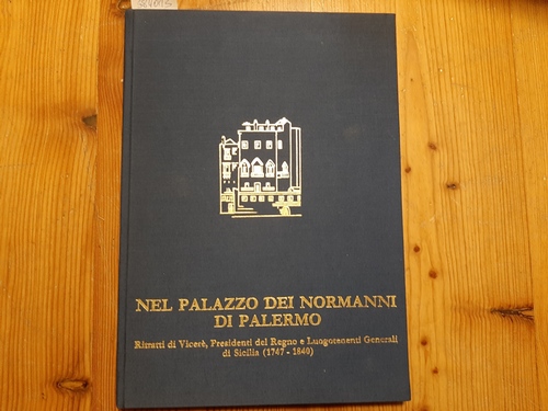 Giuffrida Romualdo  Nel Palazzo Dei Normanni Di Palermo. Ritratti di Vicerè, Presidenti del regno e Luogotenenti Generali di Sicilia (1747-1840) 