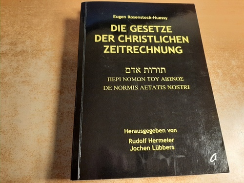 Rosenstock-Huessy, Eugen  Die Gesetze der christlichen Zeitrechnung : Gastvorlesung an der Theologischen Fakultät der Universität Münster/Westfalen, Sommersemester 1958 