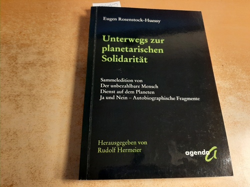 Rosenstock-Huessy, Eugen  Unterwegs zur planetarischen Solidarität 