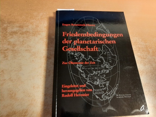 Rosenstock-Huessy, Eugen  Friedensbedingungen der planetarischen Gesellschaft : zur Ökonomie der Zeit 