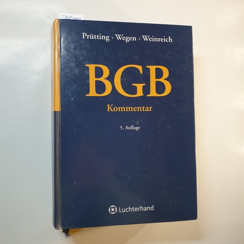 Prütting, Hanns ; Wegen, Gerhard ; Weinreich, Gerd   BGB : Kommentar. 5., neu bearb. und erw. Aufl. 