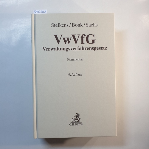 Stelkens, Paul (Herausgeber)  Verwaltungsverfahrensgesetz : (VwVfG) ; Kommentar / 9. Aufl. 
