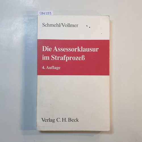 Martin Schmehl und Walter Vollmer  Die Assessorklausur im Strafprozess 