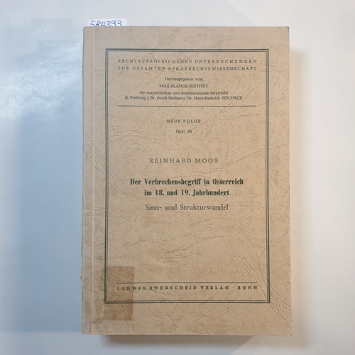 Moos, Reinhard  Der Verbrechensbegriff in Österreich im 18. und 19. Jahrhundert. Sinn- u. Strukturwandel 