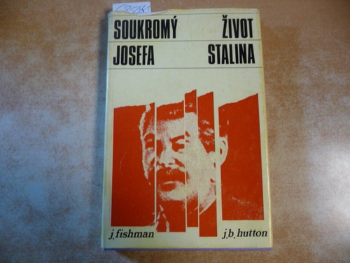 J. Fishman & J.B. Hutton  Soukromy Zivot Josefa Stalina 