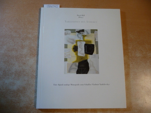 Riff, David  Variationen des Anderen - Eine digital-analoge Monografie zum Schaffen Vladimir Yankilevskys. Mit CD-ROM. 
