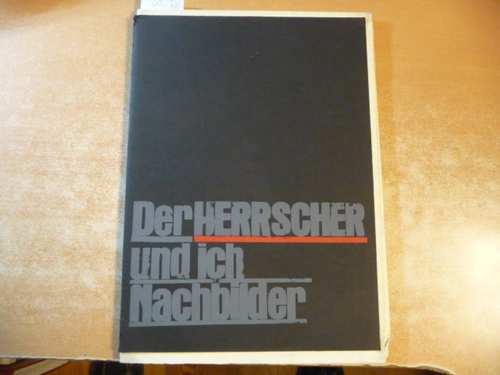 Herbert Bardenheuer, u.a.  Der Herrscher und ich - Nachbilder ; Fotoforum Kassel (Juni - Juli 81) / Puvogel, Renate / 1981 