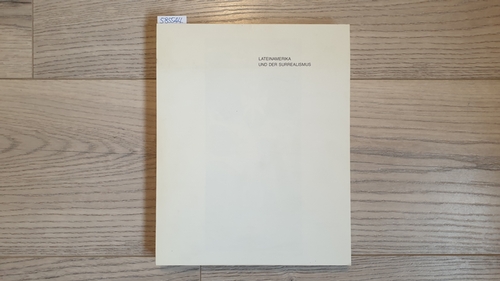 Becker, Heribert  Lateinamerika und der Surrealismus. Katalog zur Ausstellung Museum Bochum 22. Mai - 18. Juli 1993. 