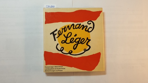 Verdet, André  Fernand Léger : Bekenntnisse u. Gespräche mit André Verdet 