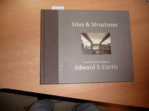 Rod Slemmons, Dan and Mary Solomon  Sites & Structures: The Architectural Photographs of Edward S. Curtis 