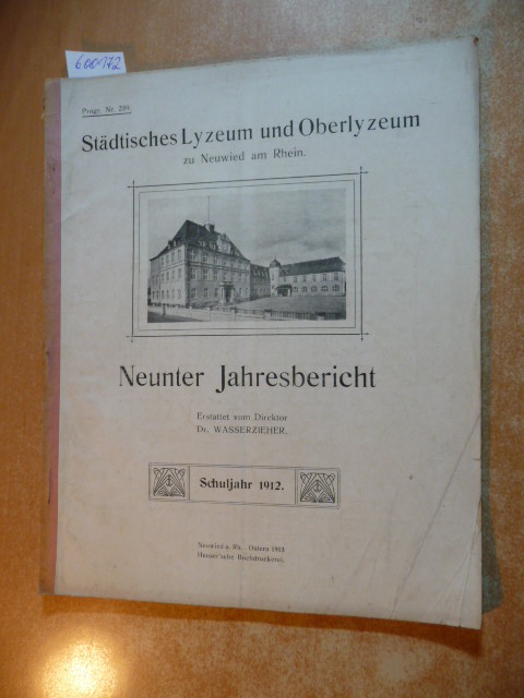 Dr. Wasserzieher (Direktor erstattet von)  Neunter Jahresbericht 1912/ Städtisches Lyzeum und Oberlyzeum zu Neuwied am Rhein - weitere auf Anfrage 